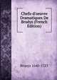 Chefs-d'oeuvre Dramatiques De Bru?ys (French Edition), Brueys 1640-1723 