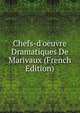 Chefs-d'oeuvre Dramatiques De Marivaux (French Edition), 