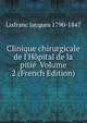 Clinique chirurgicale de l'H?pital de la piti? Volume 2 (French Edition), Lisfranc Jacques 1790-1847 
