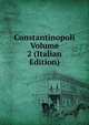 Constantinopoli Volume 2 (Italian Edition), 