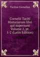 Cornelii Taciti Historiarum libri qui supersunt Volume 1, pt. 1-2 (Latin Edition), Tacitus Cornelius 
