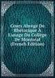 Cours Abr?g? De Rh?torique ? L'usage Du Coll?ge De Montr?al (French Edition), 