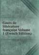 Cours de litterature francaise Volume 1 (French Edition), 