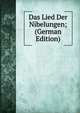 Das Lied Der Nibelungen; (German Edition), 