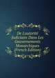 De L'autorit? Judiciaire Dans Les Gouvernements Monarchiques (French Edition), 