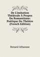 De L'imitation Th??trale ? Propos Du Romantisme: Po?tique Du Th??tre (French Edition), Renard Athanase 