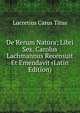 De Rerum Natura; Libri Sex. Carolus Lachmannus Recensuit Et Emendavit (Latin Edition), Lucretius Carus Titus 