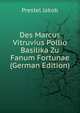 Des Marcus Vitruvius Pollio Basilika Zu Fanum Fortunae (German Edition), Prestel Jakob 
