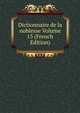 Dictionnaire de la noblesse Volume 13 (French Edition), 