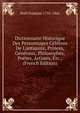 Dictionnaire Historique Des Personnages C?l?bres De L'antiquit?, Princes, G?n?raux, Philosophes, Po?tes, Artistes, Etc.; (French Edition), Noel Francois 1755-1841 
