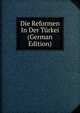 Die Reformen In Der Turkei (German Edition), 