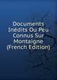 Documents Inedits Ou Peu Connus Sur Montaigne (French Edition), 