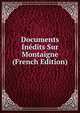 Documents Inedits Sur Montaigne (French Edition), 