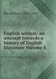 English writers: an attempt towards a history of English literature Volume 8, Morley, Henry, 1822-1894 