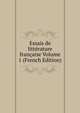 Essais de litterature francaise Volume 1 (French Edition), 