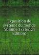 Exposition du systeme du monde Volume 1 (French Edition), 