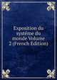 Exposition du systeme du monde Volume 2 (French Edition), 
