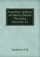 Familiar letters of Henry David Thoreau Volume 11, Sanborn F.B 