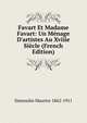 Favart Et Madame Favart: Un M?nage D'artistes Au Xviiie Si?cle (French Edition), Dumoulin Maurice 1862-1911 