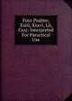 Four Psalms; Xxiii, Xxxvi, Lii, Cxxi: Interpreted For Paractical Use, 