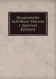 Gesammelte Schriften; Volume 1 (German Edition), 