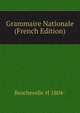 Grammaire Nationale (French Edition), Bescherelle H 1804- 