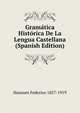 Gramatica Historica De La Lengua Castellana (Spanish Edition), Hanssen Federico 1857-1919 