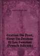 Gratian Du Pont, Sieur De Drussac Et Les Femmes (French Edition), Oulmont Charles 1883- 