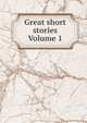 Great short stories Volume 1, 