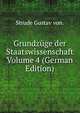 Grundzuge der Staatswissenschaft Volume 4 (German Edition), Strude Gustav von. 