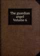 The guardian angel Volume 6, 