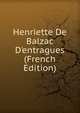 Henriette De Balzac D'entragues (French Edition), 