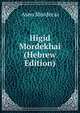 Higid Mordekhai (Hebrew Edition), Aseo Mordecai 