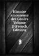 Histoire amoureuse des Gaules Volume 2 (French Edition), 