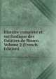 Histoire compl?te et m?thodique des th??tres de Rouen Volume 2 (French Edition), 