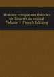 Histoire critique des th?ories de l'int?r?t du capital Volume 1 (French Edition), 