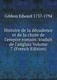 Histoire de la d?cadence et de la chute de l'empire romain: traduit de l'anglais Volume 7 (French Edition), Gibbon Edward 1737-1794 
