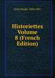Historiettes Volume 8 (French Edition), Paris Paulin 1800-1881 