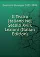 Il Teatro Italiano Nel Secolo Xviii; Lezioni (Italian Edition), Guerzoni Giuseppe 1835-1886 