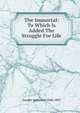 The Immortal: To Which Is Added The Struggle For Life, Daudet Alphonse 1840-1897 