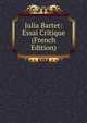 Julia Bartet: Essai Critique (French Edition), 