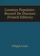 L'orateur Populaire: Recueil De Discours (French Edition), Filippi Louis 