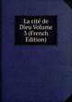 La cite de Dieu Volume 3 (French Edition), 