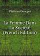 La Femme Dans La Societe (French Edition), Platteau Georges 