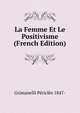 La Femme Et Le Positivisme (French Edition), Grimanelli Pericles 1847- 
