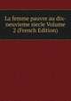 La femme pauvre au dix-neuvieme siecle Volume 2 (French Edition), 