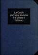 La Gaule poetique Volume 5-6 (French Edition), 