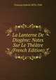 La Lanterne De Diogene: Notes Sur Le Theatre (French Edition), Trarieux Gabriel 1870-1940 