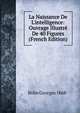 La Naissance De L'intelligence: Ouvrage Illustr? De 40 Figures (French Edition), Bohn Georges 1868- 