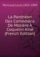 La Pantheon Des Comediens De Moliere A Coquelin Aine (French Edition), Pericaud Louis 1835-1909 
